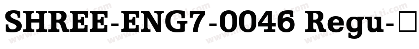 SHREE-ENG7-0046 Regu字体转换